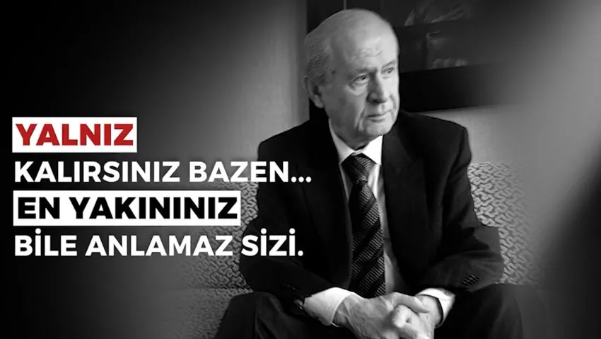 MHP’den dikkat çeken ‘Bahçeli’ paylaşımı: En yakınınız bile anlamaz sizi