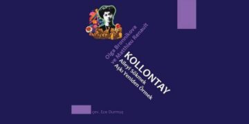 Devrimci bir skandal: Kollontay, aileyi sökmek ve aşkı yeniden örmek